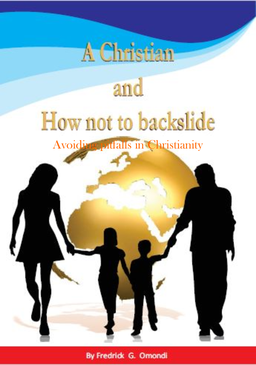 A Christian and How not to backslide book by FREDRICK GEOFFREY OMONDI